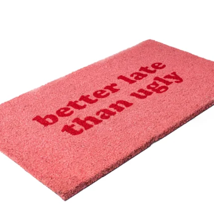BETTER LATE THAN UGLY Doormat
