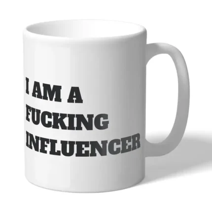 I'M A FUCKING INFLUENCER Mug